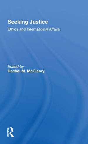 Seeking Justice: Ethics And International Affairs de Rachel M Mccleary