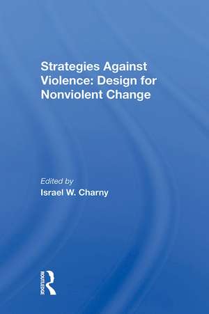 Strategies Against Violence: Design For Nonviolent Change de Israel W. Charny