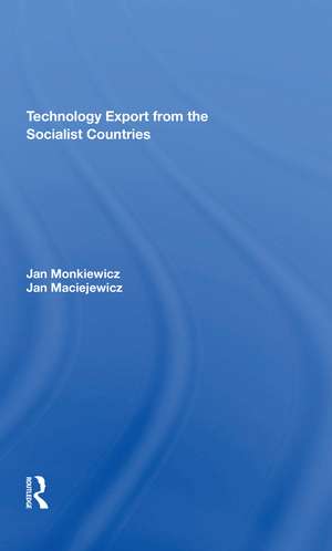 Technology Export From The Socialist Countries de Jan Monkiewicz