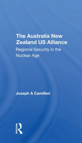 The Australianew Zealandu.s. Alliance: Regional Security In The Nuclear Age de Joseph A Camilleri