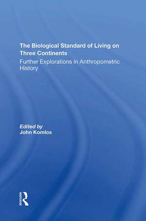 The Biological Standard Of Living On Three Continents: Further Explorations In Anthropometric History de John Komlos