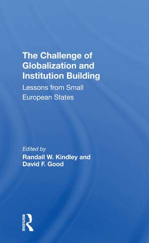 The Challenge Of Globalization And Institution Building: Lessons From Small European States de Randall W. Kindley