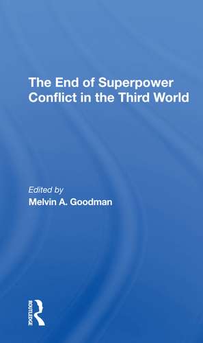 The End Of Superpower Conflict In The Third World de Melvin A Goodman