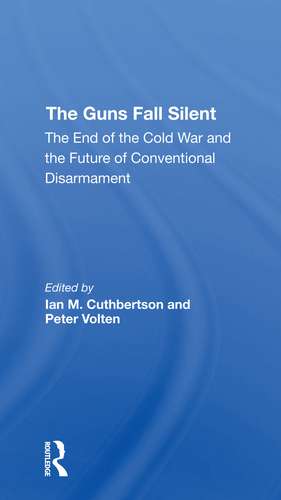 The Guns Fall Silent: The End Of The Cold War And The Future Of Conventional Disarmament de Ian Cuthbertson