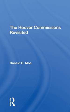 The Hoover Commissions Revisited de Ronald C Moe