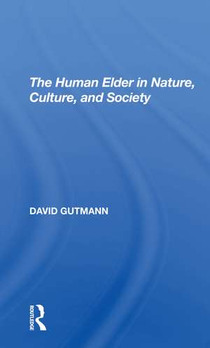 The Human Elder In Nature, Culture, And Society de David Gutmann