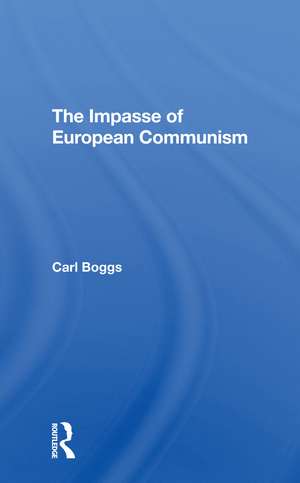 The Impasse Of European Communism de Carl Boggs