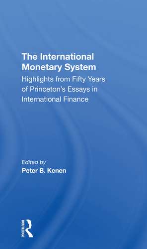 The International Monetary System: Highlights From Fifty Years Of Princeton's Essays In International Finance de Peter B. Kenen