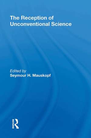 The Reception Of Unconventional Science de Seymore H Mauskopf