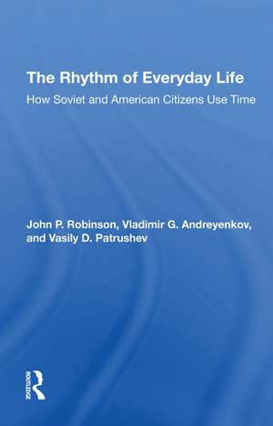 The Rhythm Of Everyday Life: How Soviet And American Citizens Use Time de John Robinson