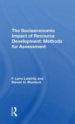 The Socioeconomic Impact Of Resource Development: Methods For Assessment de F. Larry Leistritz