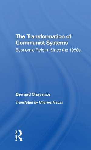 The Transformation Of Communist Systems: Economic Reform Since The 1950s de Bernard Chavance