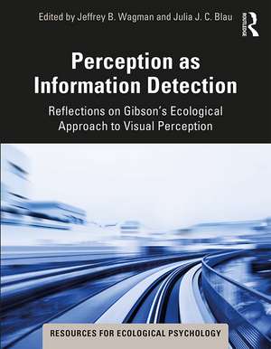 Perception as Information Detection: Reflections on Gibson’s Ecological Approach to Visual Perception de Jeffrey B. Wagman