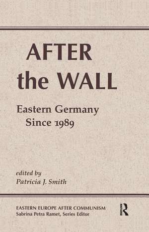 After The Wall: Eastern Germany Since 1989 de Patricia J. Smith