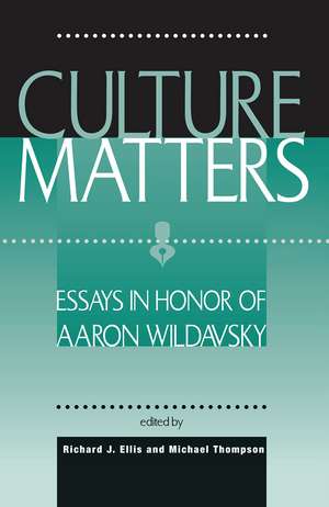 Culture Matters: Essays In Honor Of Aaron Wildavsky de Richard J. Ellis