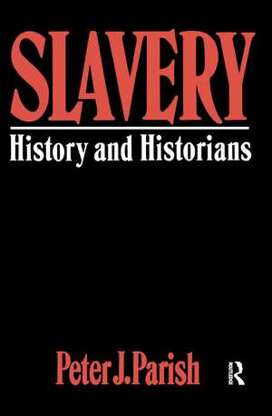 Slavery: History And Historians de Peter J. Parish