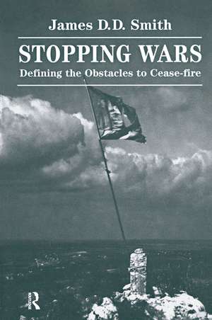 Stopping Wars: Defining The Obstacles To Cease-fire de James D D Smith