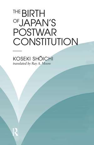 The Birth Of Japan's Postwar Constitution de Koseki Shoichi