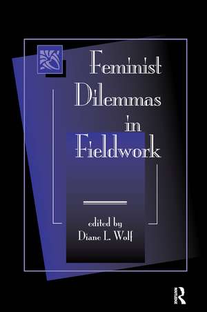 Feminist Dilemmas In Fieldwork de Diane L. Wolf