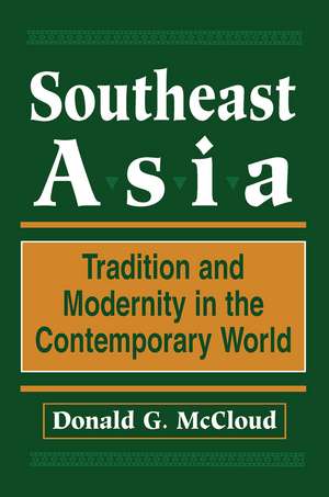 Southeast Asia: Tradition And Modernity In The Contemporary World, Second Edition de Donald G Mccloud