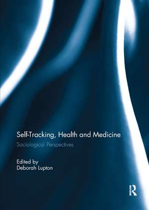 Self-Tracking, Health and Medicine: Sociological Perspectives de Deborah Lupton