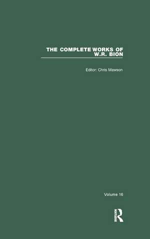 The Complete Works of W.R. Bion: Volume 16 de W. R. Bion