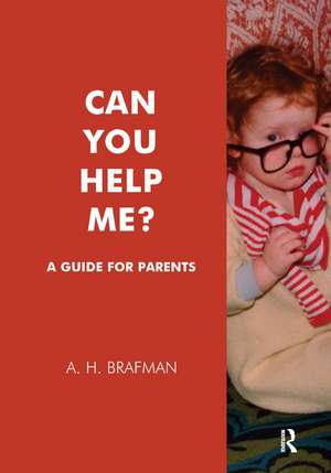 Can You Help Me?: A Guide for Parents de A.H. Brafman