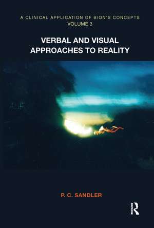 A Clinical Application of Bion's Concepts: Verbal and Visual Approaches to Reality de P. C. Sandler