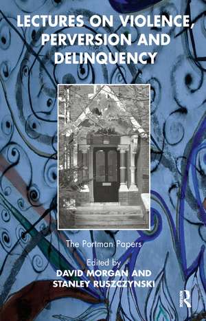 Lectures on Violence, Perversion and Delinquency de David Morgan