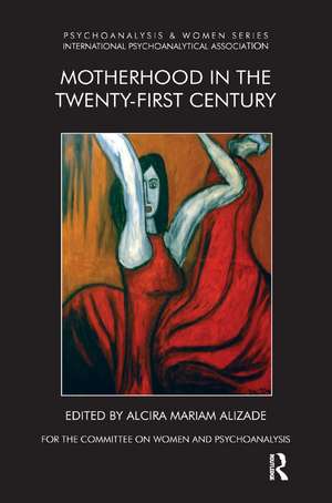 Motherhood in the Twenty-First Century de Mariam Alizade