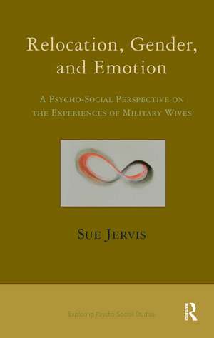 Relocation, Gender and Emotion: A Psycho-Social Perspective on the Experiences of Military Wives de Sue Jervis