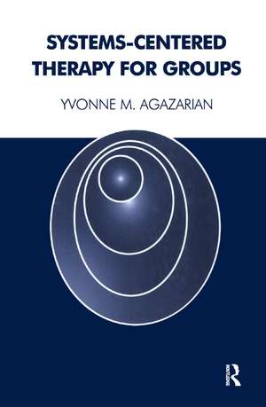 Systems-Centered Therapy for Groups de Yvonne M. Agazarian