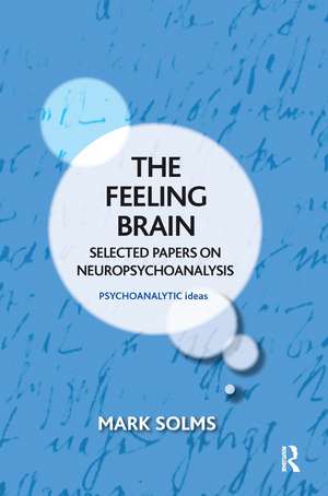 The Feeling Brain: Selected Papers on Neuropsychoanalysis de Mark Solms