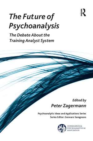 The Future of Psychoanalysis: The Debate About the Training Analyst System de Peter Zagermann