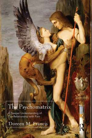The Psychomatrix: A Deeper Understanding of Our Relationship with Pain de Doreen M. Francis