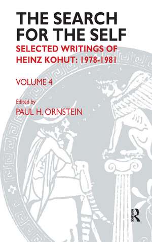 The Search for the Self: Volume 4: Selected Writings of Heinz Kohut 1978-1981 de Heinz Kohut