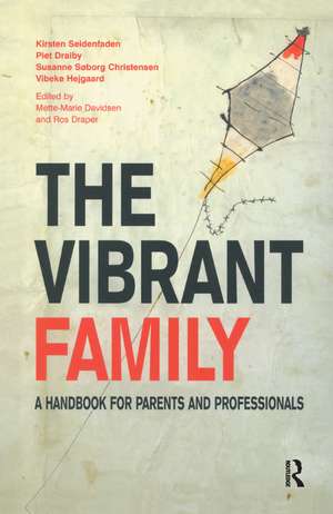 The Vibrant Family: A Handbook for Parents and Professionals de Susanne Soborg Christensen