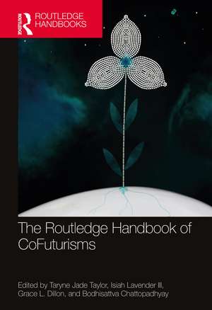 The Routledge Handbook of CoFuturisms de Taryne Jade Taylor