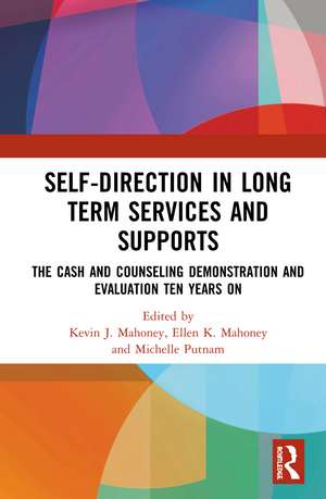 Self-Direction in Long Term Services and Supports: The Cash and Counseling Demonstration and Evaluation Ten Years On de Kevin J. Mahoney