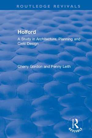 Holford: A Study in Architecture, Planning and Civic Design de Gordon Cherry