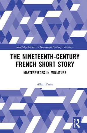 The Nineteenth-Century French Short Story: Masterpieces in Miniature de Allan Pasco