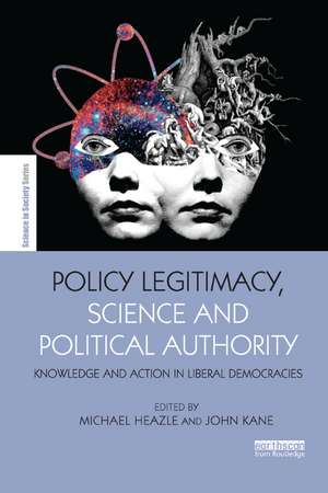 Policy Legitimacy, Science and Political Authority: Knowledge and action in liberal democracies de Michael Heazle