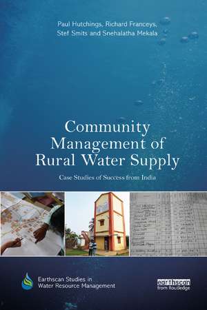 Community Management of Rural Water Supply: Case Studies of Success from India de Paul Hutchings