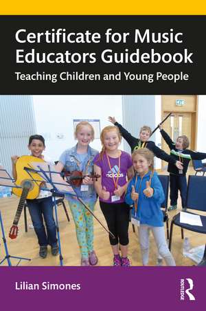 Certificate for Music Educators Guidebook: Teaching Children and Young People de Lilian Simones