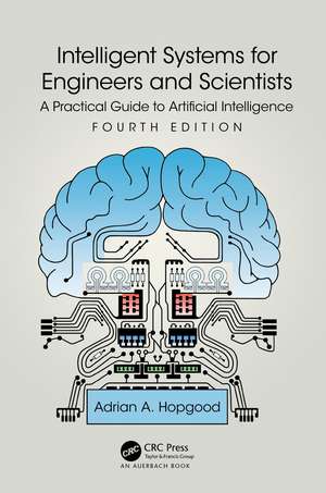 Intelligent Systems for Engineers and Scientists: A Practical Guide to Artificial Intelligence de Adrian A. Hopgood