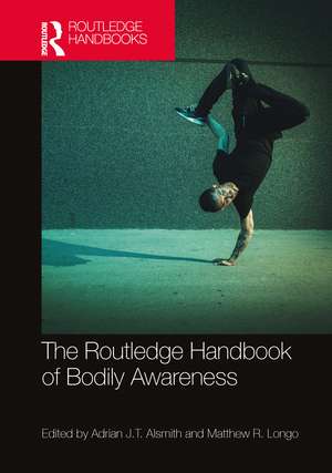 The Routledge Handbook of Bodily Awareness de Adrian J.T. Alsmith