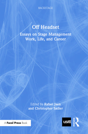 Off Headset: Essays on Stage Management Work, Life, and Career de Rafael Jaen