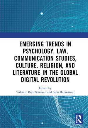 Emerging Trends in Psychology, Law, Communication Studies, Culture, Religion, and Literature in the Global Digital Revolution: Proceedings of the 1st International Conference on Social Sciences Series: Psychology, Law, Communication Studies, Culture, Religion, and Literature (SOSCIS 2019), July 10 2019, Semarang Indonesia de Yulianto Budi Setiawan