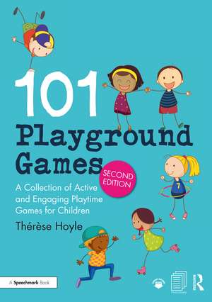 101 Playground Games: A Collection of Active and Engaging Playtime Games for Children de Thérèse Hoyle