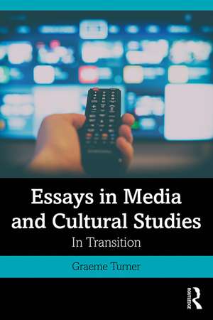 Essays in Media and Cultural Studies: In Transition de Graeme Turner